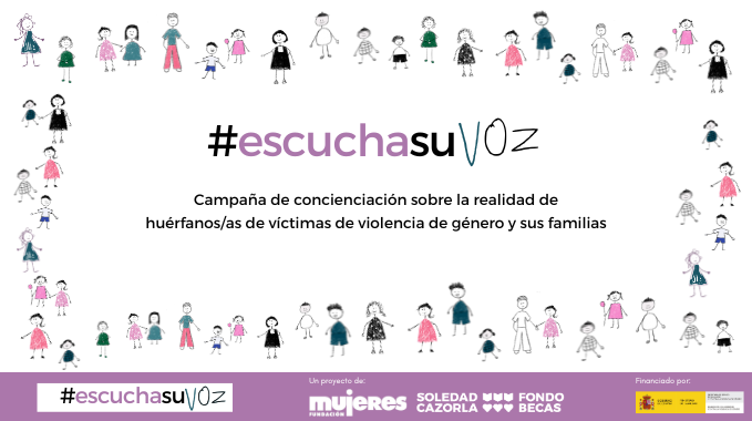 #EscuchaSuVoz Campaña de sensibilización sobre la realidad de huérfanas/os de víctimas de violencia de género y sus familias