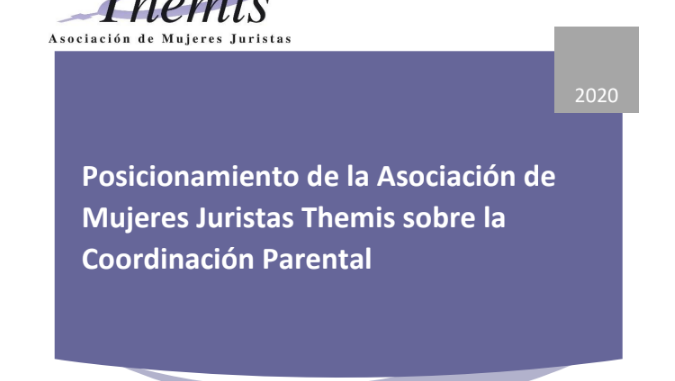 Informe: "Posicionamiento de la Asociación de Mujeres Juristas Themis sobre la Coordinación Parental"